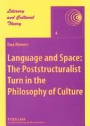 Cover of: Language and space: the poststructuralist turn in the philosophy of culture