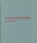 Cover of: The spaces between buildings