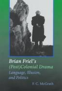 Cover of: Brian Friel's (post) colonial drama: language, illusion, and politics