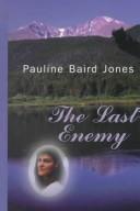 Cover of: The last enemy by Pauline Baird Jones