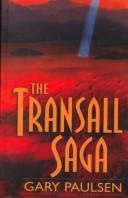 Cover of: The Transall saga by Gary Paulsen, Gary Paulsen