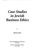 Cover of: Case studies in Jewish business ethics by Levine, Aaron.