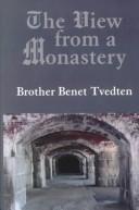 Cover of: The view from a monastery by Benet Tvedten