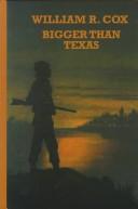 Cover of: Bigger than Texas by William R. Cox, William Robert Cox