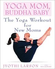 Cover of: Yoga Mom, Buddha Baby by Jyothi Larson, Ken Howard