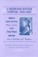 Cover of: A Sherwood Bonner sampler, 1869-1884: what a bright, educated, witty, lively, snappy young woman can say on a variety of topics
