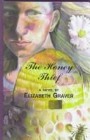Cover of: The honey thief by Elizabeth Graver