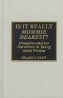 Cover of: Is it really Mommie Dearest?: daughter-mother narratives in young adult fiction