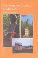 Cover of: The Romanian dialect of Moldova: a study in language and politics