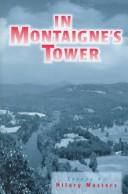 Cover of: In Montaigne's tower by Hilary Masters