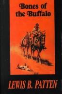 Cover of: Bones of the buffalo by Patten, Lewis B.