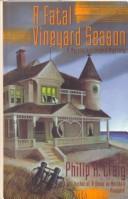 Cover of: fatal vineyard season | Philip R. Craig