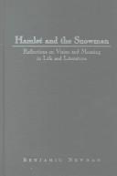 Cover of: Hamlet and the snowman: reflections on vision and meaning in life and literature