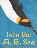 Cover of: Into the A, B, sea: an ocean alphabet