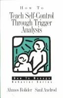 Cover of: How to teach self-control through trigger analysis by Amos Rolider