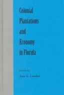 Cover of: Colonial plantations and economy in Florida