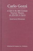 Cover of: Carlo Gozzi: a life in the 18th century Venetian theater, an afterlife in opera