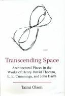 Cover of: Transcending space: architectural places in works by Henry David Thoreau, E.E. Cummings, and John Barth