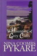 Cover of: The haunting of Grey Cliffs