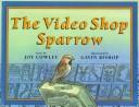 Cover of: The video shop sparrow by Joy Cowley