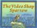 Cover of: The video shop sparrow
