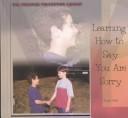 Cover of: Learning how to say you are sorry by Susan Kent