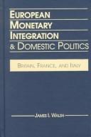 European monetary integration & domestic politics by James I. Walsh