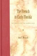 Cover of: The French in early Florida: in the eye of the hurricane