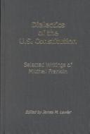 Cover of: Dialectics of the U.S. Constitution: selected writings of Mitchell Franklin