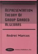 Cover of: Representation theory of group graded algebras | Andrei Marcus