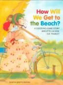 Cover of: How will we get to the beach? by Brigitte Luciani