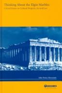 Cover of: Thinking about the Elgin marbles: critical essays on cultural property, art, and law