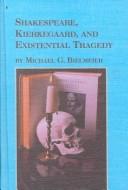 Cover of: Shakespeare, Kierkegaard, and existential tragedy | Michael G. Bielmeier