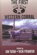 Cover of: The first Five Star western corral by edited by Jon Tuska and Vicki Piekarski.