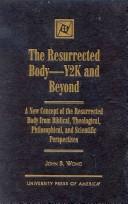 Cover of: The resurrected body-- Y2K and beyond by John B. Wong
