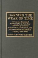 Cover of: Darning the wear of time: survey and annotated bibliography of periodical literature of costume conservation, restoration, and documentation published in English, 1980-1996