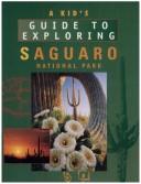 Cover of: A kid's guide to exploring Saguaro National Park