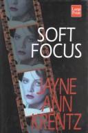 Cover of: Soft focus | Jayne Ann Krentz