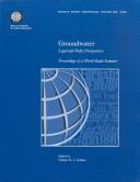 Cover of: Groundwater: legal and policy perspectives : proceedings of a World Bank seminar
