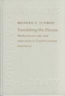 Cover of: Translating the elusive by Monika S. Schmid