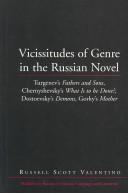 Cover of: Vicissitudes of genre in the Russian novel: Turgenev's "Fathers and sons", Chernyshevsky's "What is to be done?", Dostoevsky's "Demons", Gorky's "Mother"
