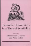 Cover of: Passionate encounters in a time of sensibility by edited by Maximillian E. Novak and Anne Mellor.