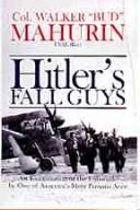 Cover of: Hitler's fall guys: an examination of the Luftwaffe by one of America's most famous aces