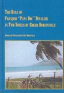 Cover of: The rule of Francois ("Papa Doc") Duvalier in two novels by Roger Dorsinville: realism and magic realism in Haiti