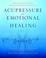 Cover of: Acupressure for Emotional Healing