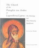 Cover of: Church of the Panaghia tou Arakos at Lagoudhera, Cyprus: the paintings and their painterly significance