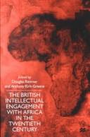 Cover of: The British intellectual engagement with Africa in the twentieth century by edited by Douglas Rimmer and Anthony Kirk-Greene.