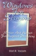 Cover of: Windows for sermons by Don R. Yocom