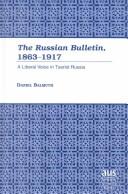 Cover of: The Russian bulletin, 1863-1917: a liberal voice in tsarist Russia