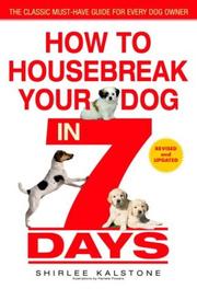 Cover of: How to Housebreak Your Dog in 7 Days (Revised) by Shirlee Kalstone